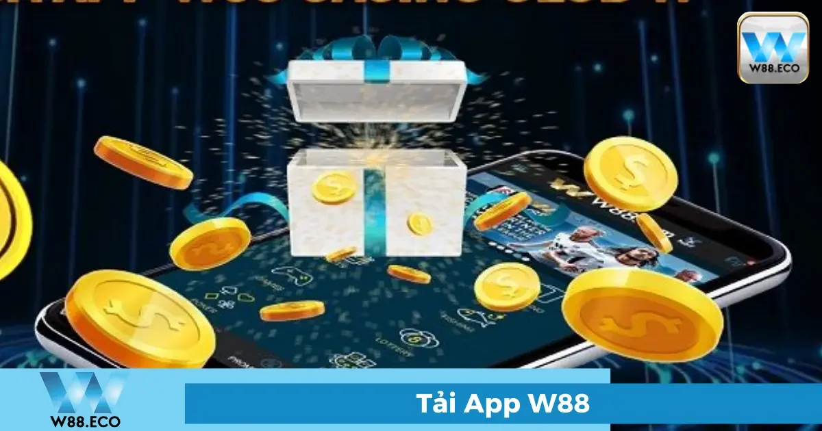 Lợi ích khi sử dụng App W88